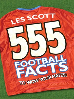 cover image of 555 Football Facts to Wow Your Mates!